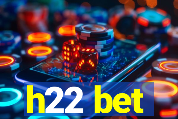 h22 bet